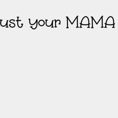 trust your mama  Thumbnail